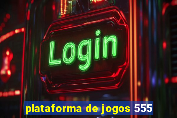 plataforma de jogos 555